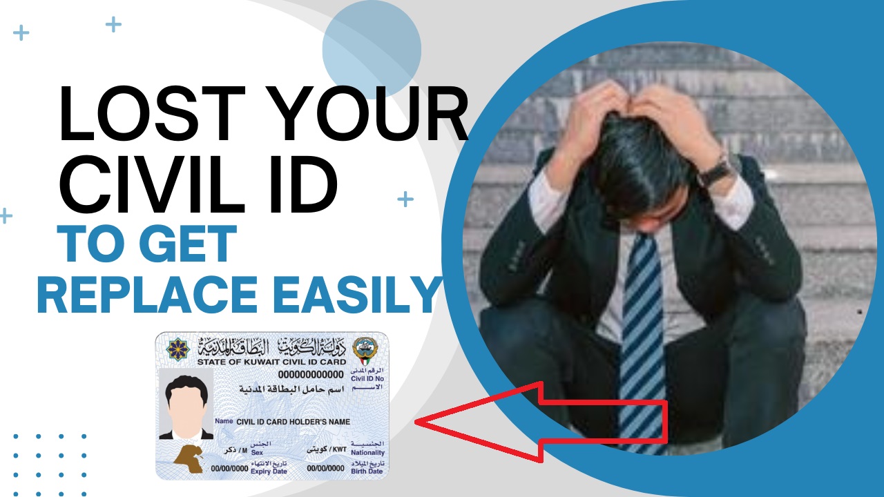 Lost Your Civil ID to Get Replace Easily